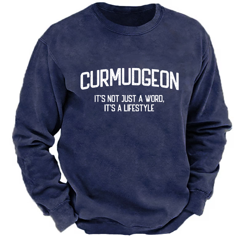 Curmudgeon It's Not Just A Word, It's A Lifestyle Sweatshirt-Personalized