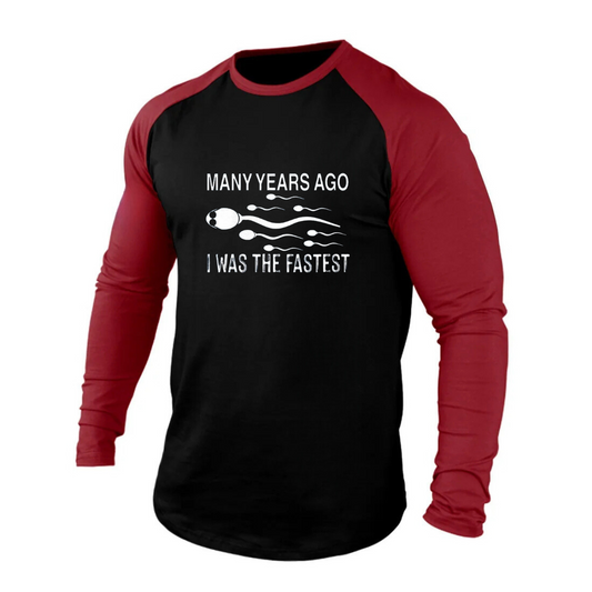 I WAS FASTEST 100% COTTON RAGLAN GRAPHIC LONG SLEEVE T-SHIRT