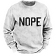 Nope Sweatshirt