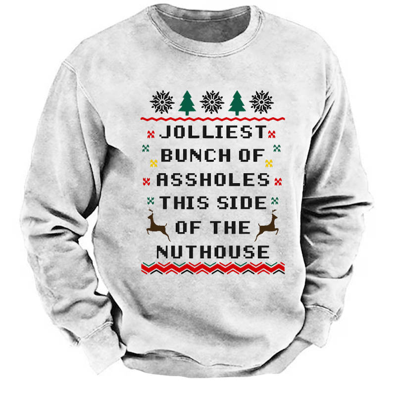 Jolliest Bunch of Assholes This Side of The Nuthouse Ugly Christmas Sweatshirt