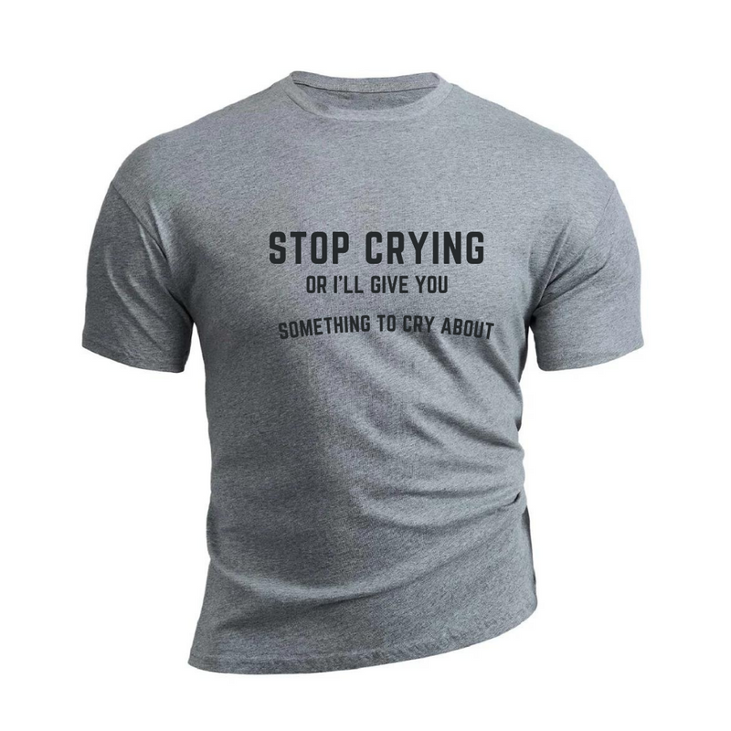 STOP CRYING 100% Cotton TEE