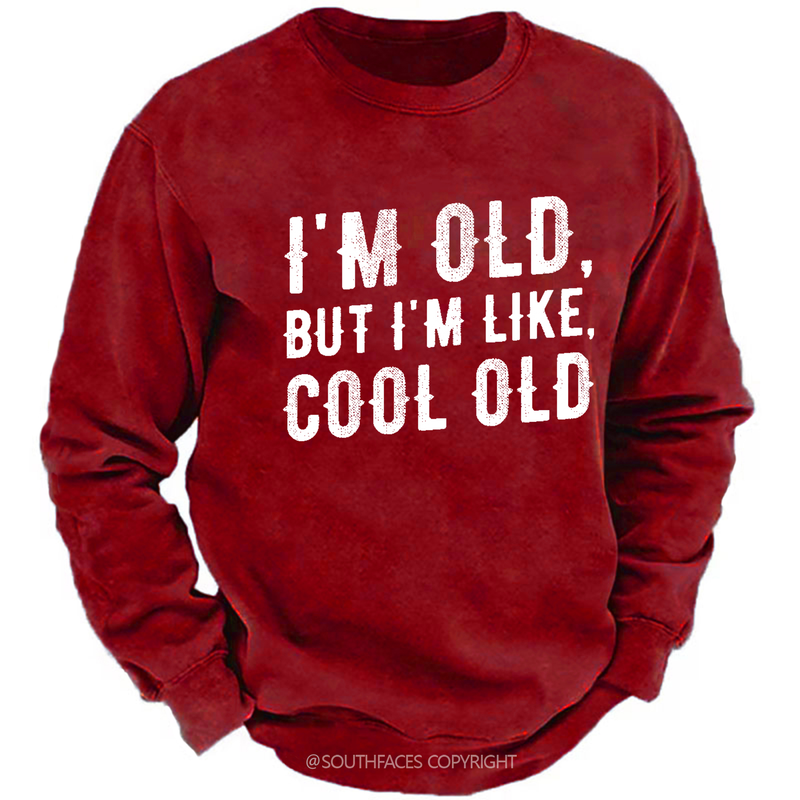 I'm Old But I'm Like Cool Old Funny Print Sweatshirt-Personalized