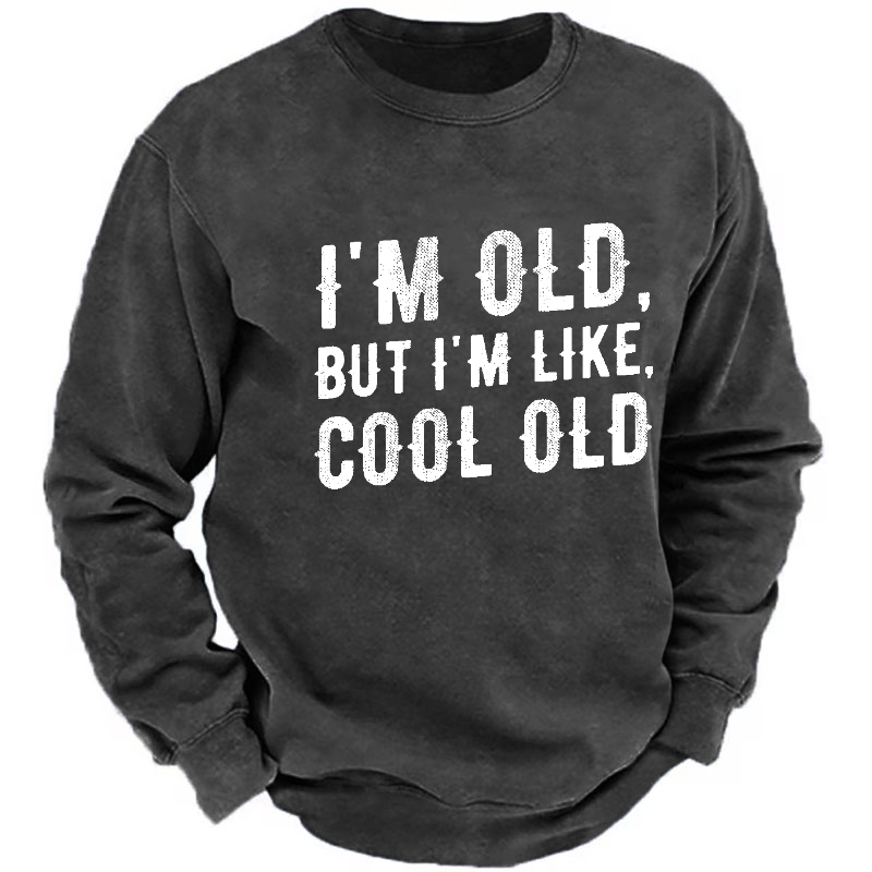 I'm Old But I'm Like Cool Old Funny Print Sweatshirt-Personalized