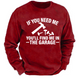 If You Need Me You'll Find Me In The Garage Sweatshirt