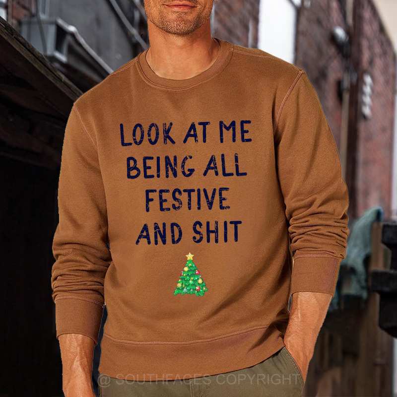 Look At Me Being All Festive And Shit Funny Christmas Sweatshirt