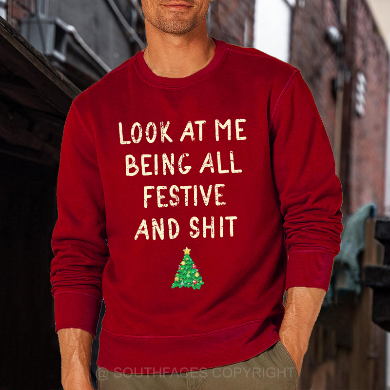 Look At Me Being All Festive And Shit Funny Christmas Sweatshirt