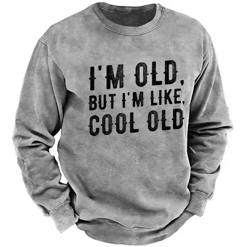 I'm Old But I'm Like Cool Old Funny Print Sweatshirt-Personalized