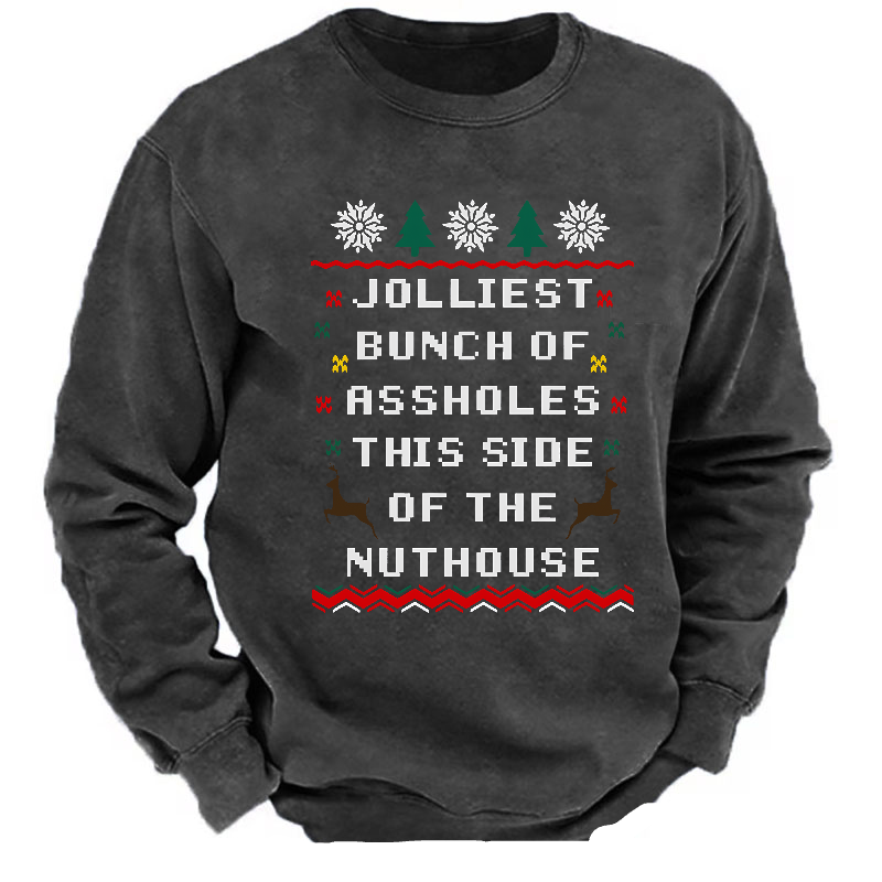 Jolliest Bunch of Assholes This Side of The Nuthouse Ugly Christmas Sweatshirt