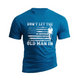 PURE COLOR Don't Let The Old  Man in  100% Cotton TEE