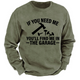 If You Need Me You'll Find Me In The Garage Sweatshirt