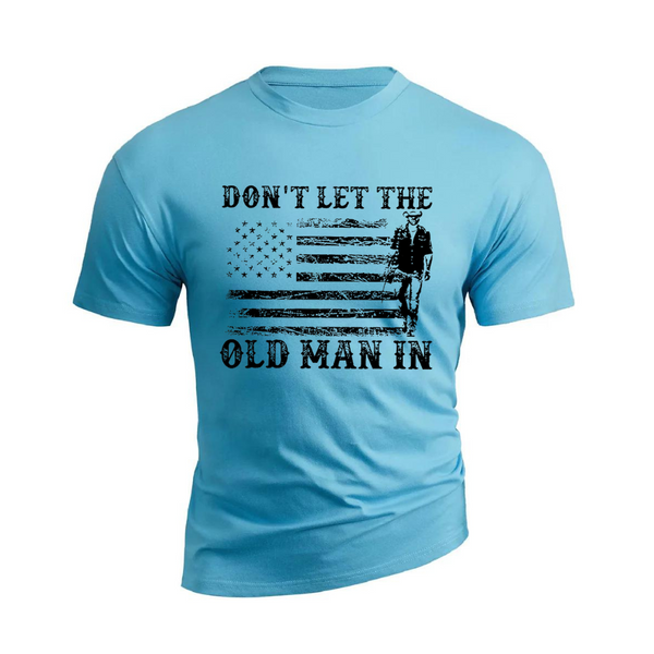 PURE COLOR Don't Let The Old  Man in  100% Cotton TEE