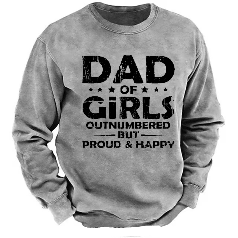 Dad Of Girls Outnumbered But Proud & Happy Sweatshirt