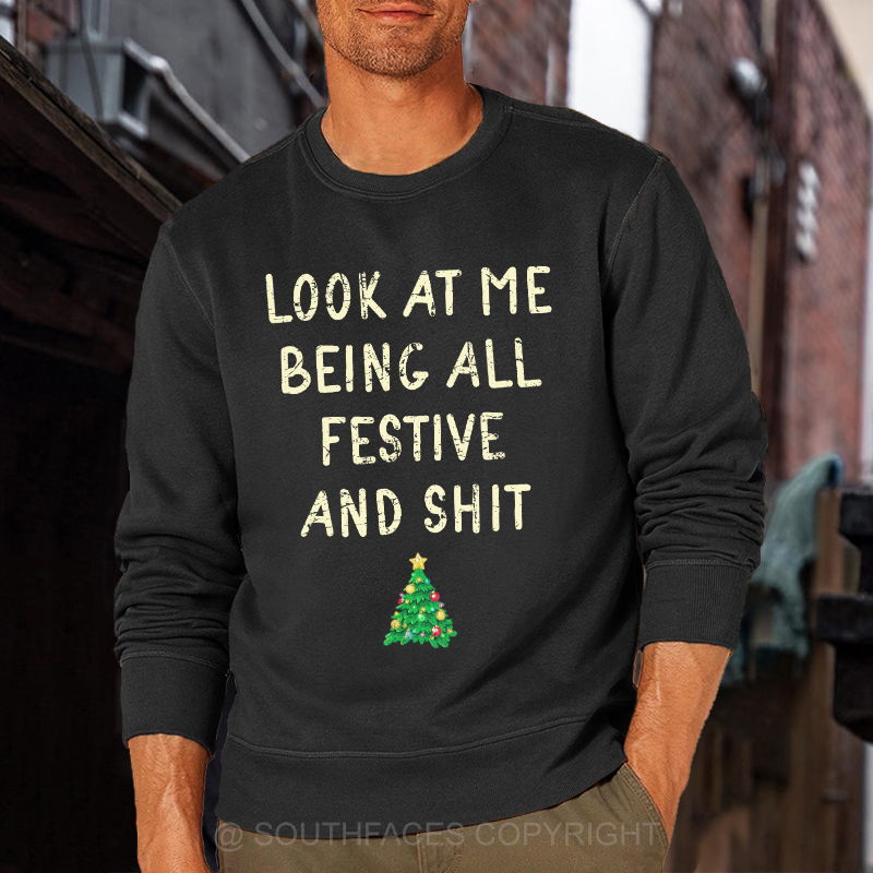 Look At Me Being All Festive And Shit Funny Christmas Sweatshirt