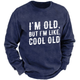 I'm Old But I'm Like Cool Old Funny Print Sweatshirt-Personalized