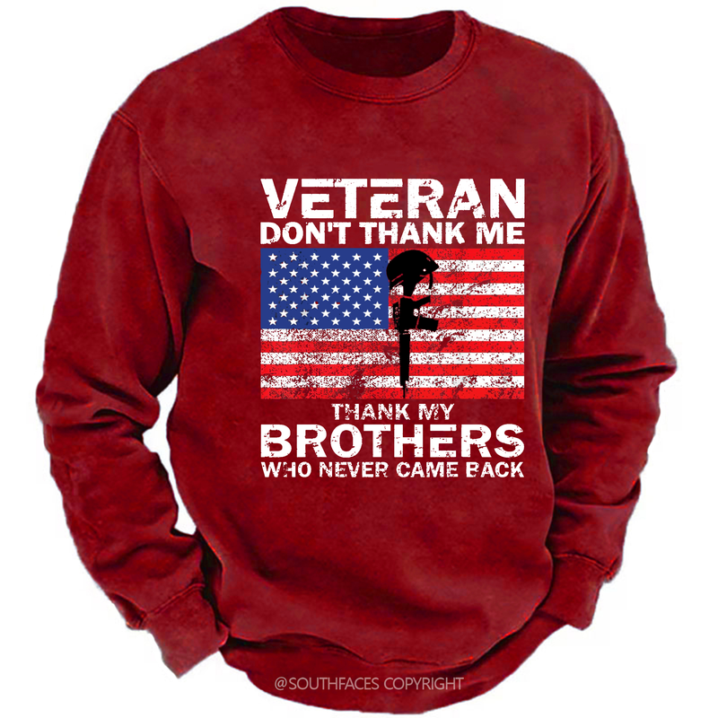 Veteran Don't Thank Me Thank My Brothers Who Never Came Back Sweatshirt