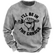 I'll Be In The Garage Funny Men's Sweatshirt